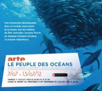 Le peuple des océans, une immersion éblouissante dans le monde sous-marin signée  par les maîtres du film animalier Jacques Perrin et Jacques Cluzaud en prime-time sur ARTE. Du 7 au 13 juillet 2012. 